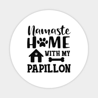 Papillon Dog - Namaste home with my papillon Magnet